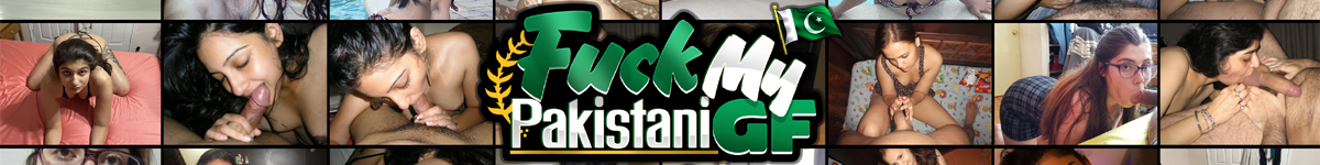 Fuck My Pakistani GF