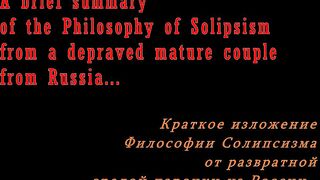 A brief of the Solipsism Philosophy russian old lovers!