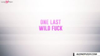 one last wild fuck