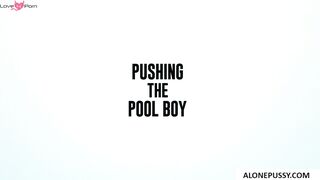 pushing the pool boy