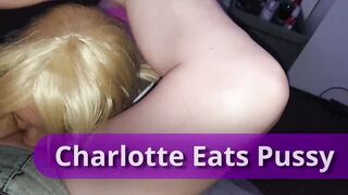 Sissy Charlotte eats out my twat and she is a