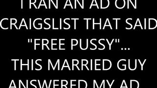 I RAN AN AD ON CRAIGSLIST THAT SAID FREE TWAT