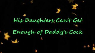 His Daughters Can't Got Enough of Daddy's Penis