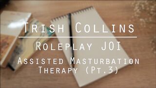 ROLEPLAY JOI - Assisted Masturbation Therapy (pt. three).