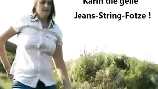 Karin ist eine geile Jeans-Fotze !