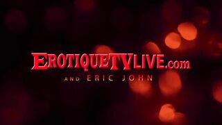 Erotique TV - Veronica Rodriguez Dicked By ERIC JOHN Live