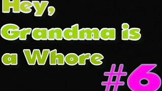 Hey My Granny Is A Whore #6
