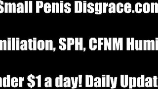 Your small dick is nowhere near huge enough for me