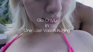 1 Last Vacation Fling - Gia Oh My -