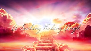 A Blowing Fucking Angel