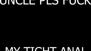 Uncle all i want is your biggest penis into my