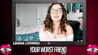 Leana Lovings - Your Worst Friend: Going Deeper Season three