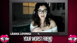 Leana Lovings - Your Worst Friend: Going Deeper Season three