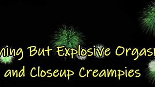 Nothing But Explosive Orgasms and Closeup Creampies
