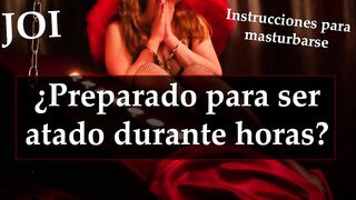 Spanish JOI - Te dejo atado durante horas.