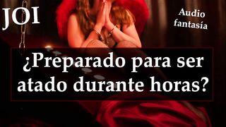 Spanish JOI - Te dejo atado durante horas.