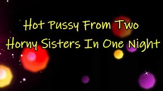 Goddess Snatch From 2 Freaky Sisters inside 1 Night