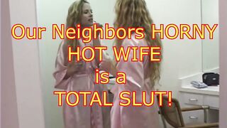 Our Next Door's Vulgar Bombshell Wifey is a Total Skank