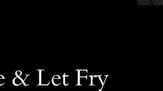 Live and Let Fry!
