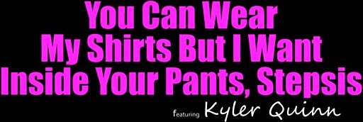 You Can Wear My Shirts But I Want Inside Your Pants Stepsis - S27:E5