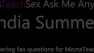 India Summer has kindly agreed to answer fan questions for Moms Teach Sex. This huge boobed MILF contemplates how many miles