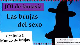 Spanish fantasy JOI - Las brujas del sexo. Capitulo one.