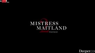 Deeper. Mistress Maitland overtakes her domme Bridgette B