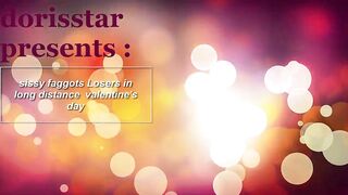 sissy faggots Losers valentine's day inside huge distancing