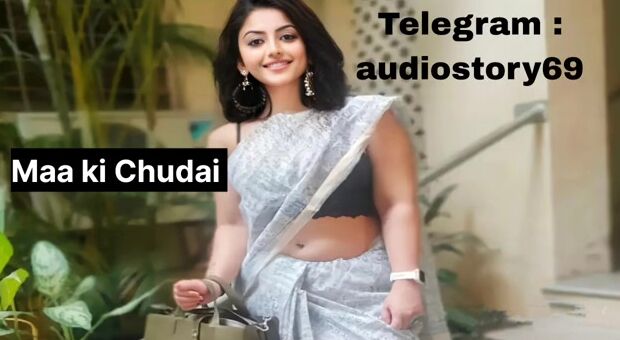 Maa ki chudai ki Kahani in Hindi For More Story Join Our Telegram : audiostory69