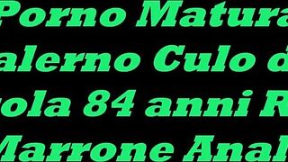 ANALE CON ROSA MARRONE 84 anni SALERNO ed IO.