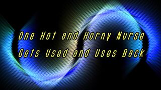 1 sexy and Freaky Nurse Gets Used and Uses Back