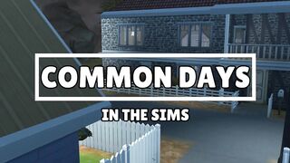 Sims four - Common days into the sims | My