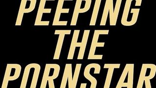 Peeping The Pornstar