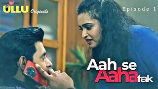 Aah Se Aaha Tak Episode 1 Web Series 18+
