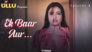 Ek Baar Aur Episode 4 Web Series 18+