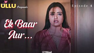 Ek Baar Aur Episode 4 Web Series 18+