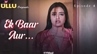 Ek Baar Aur Episode 4 Web Series 18+