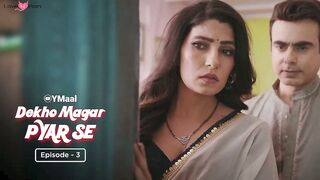 Dekho Magar Pyar Se Episode 3 Web Series 18+