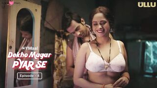Dekho Magar Pyar Se Episode 4 Web Series 18+